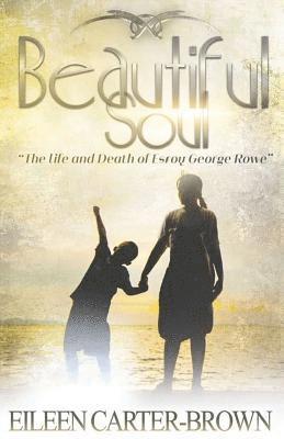 Eileen Carter-Brown - Beautiful Soul: The Life and Death of Esroy George Rowe, Häftad