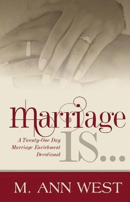 Marriage Is..: A Marriage Enrichment, 21-Day Devotional 1