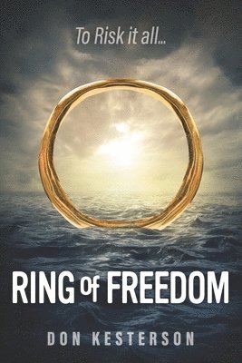 Ring of Freedom: The saga of a Vietnamese family to escape the communists with only the clothes on their back, Thai pirates, stuck in r 1