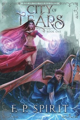 F P Spirit, F. P. Spirit, F. P., Spirit - City of Tears (Rise of the Thrall Lord Book One), Häftad