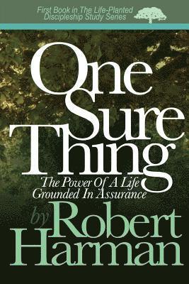 Robert Harman - One Sure Thing: The Power Of A Life Grounded In Assurance, Häftad