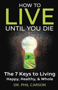 bokomslag Carson, P: HT LIVE UNTIL YOU DIE