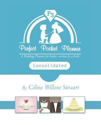 Perfect Pocket Planner Consolidated: A Wedding Planner for Brides, Written by a Bride 1