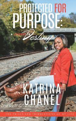 Protected For Purpose: A Journey To Destiny