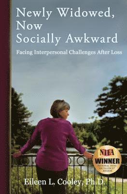 Newly Widowed, Now Socially Awkward: Facing Interpersonal Challenges After Loss 1