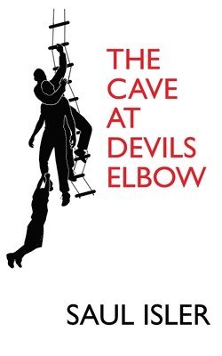Saul Isler - The Cave at Devils Elbow, Häftad