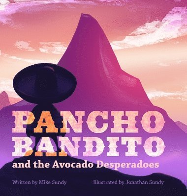 Pancho Bandito and the Avocado Desperadoes 1