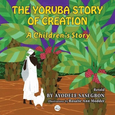 Ayodele Sasegbon - Yoruba Story of Creation A children's Story, Häftad