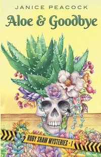 bokomslag Aloe and Goodbye, Ruby Shaw Mysteries, Book One