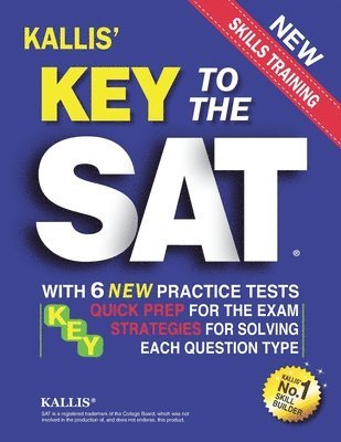 Key to the SAT: With 6 New Practice Tests: Quick Prep for the Exam and Strategies for Solving Each Question Type 1