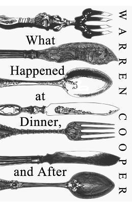 Warren Cooper - What Happened at Dinner, and After, Häftad