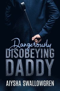 bokomslag Dangerously Disobeying Daddy