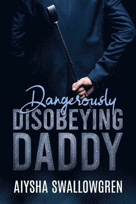 Dangerously Disobeying Daddy 1