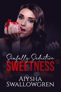 bokomslag Sinfully Seductive Sweetness