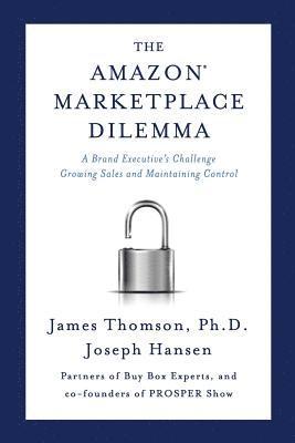Joseph Hansen, James Thomson - Amazon Marketplace Dilemma: A Brand Executive's Challenge Growing Sales and Maintaining Control, Häftad