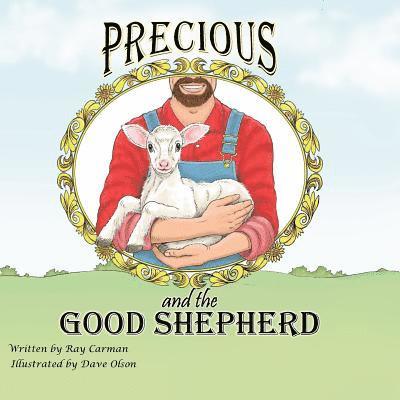 Ray Carman - Precious and the Good Shepherd: The Story of a Rejected Lamb, Häftad