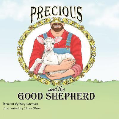 Precious and the Good Shepherd: The Story of a Rejected Lamb 1