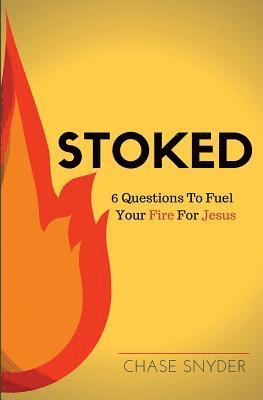 bokomslag Stoked: 6 Questions To Fuel Your Fire For Jesus