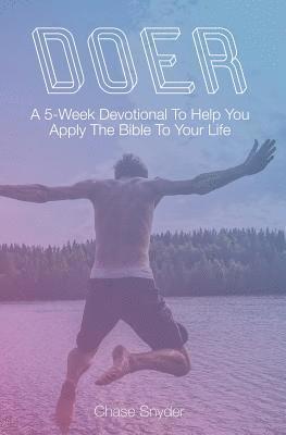 Doer: A 5-Week Devotional To Help You Apply The Bible To Your Life 1