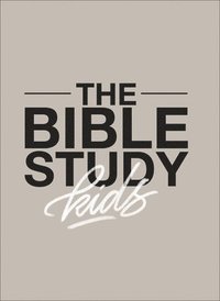 bokomslag The Bible Study for Kids  A one year, kidfocused study of the Bible and how it relates to your entire family