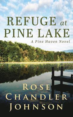 Rose Chandler Johnson - Refuge at Pine Lake, Häftad
