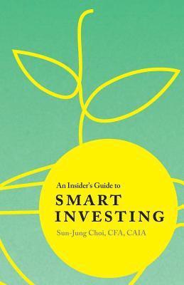 An Insider's Guide to Smart Investing 1