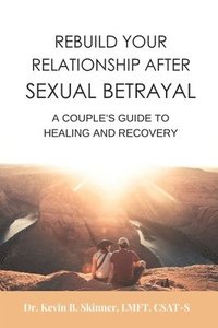 bokomslag Rebuild Your Relationship After Sexual Betrayal