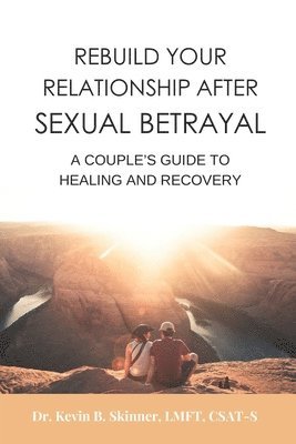 bokomslag Rebuild Your Relationship After Sexual Betrayal