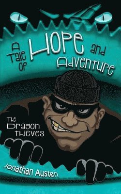 The Dragon Thieves: A Tale of Hope and Adventure 1