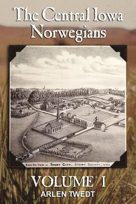 bokomslag The Central Iowa Norwegians, Volume 1