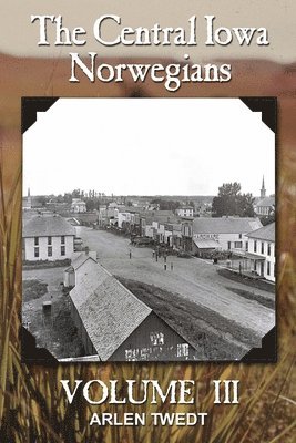 bokomslag The Central Iowa Norwegians, Volume 3