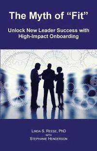 bokomslag The Myth of 'Fit': Unlock New Leader Success with High-Impact Onboarding