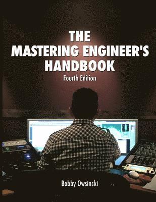 The Mastering Engineer's Handbook 4th Edition 1
