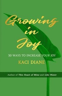 bokomslag Growing In Joy: 50 Ways to Increase Your Joy