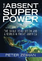 bokomslag The Absent Superpower: The Shale Revolution and a World Without America