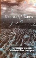 Jeremiah Walton, Christopher Morgan - Needle // Shards, Häftad