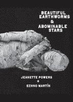 Jeanette Powers, Ezhno Martin - Beautiful Earthworms & Abominable Stars, Häftad