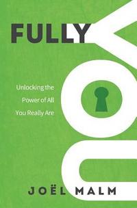 bokomslag Fully You: Unlocking the Power of All You Really Are