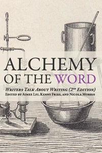 bokomslag Alchemy of the Word: Writers Talk About Writing: 2nd Edition