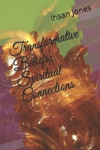 bokomslag Transformative Beliefs: Spiritual Connections