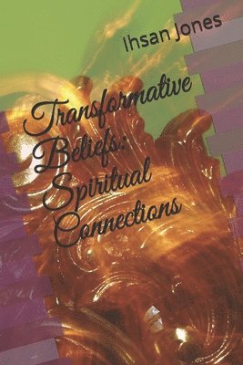 Transformative Beliefs: Spiritual Connections 1