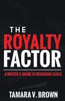 bokomslag The Royalty Factor: A Writer's Guide to Reducing Taxes