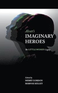 bokomslag Alcott's Imaginary Heroes