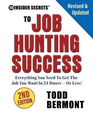 bokomslag 10 Insider Secrets to Job Hunting Success (2nd Edition): Everything You Need to Get the Job You Want in 24 Hours -- Or Less!