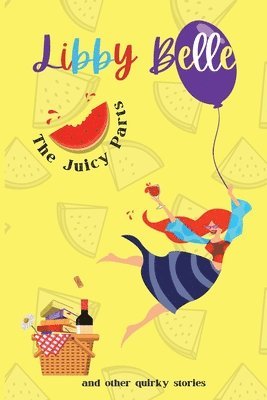 The Juicy Parts and other quirky stories 1