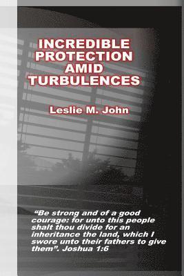 Leslie M. John - Incredible Protection: Amid Turbulences, Häftad
