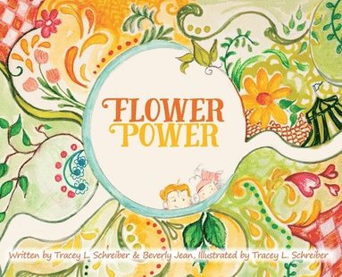 Tracey L. Schreiber, Beverly Jean - Flower Power: The Adventures of Princess Daisy & Friends, Inbunden