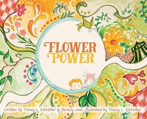 Tracey L. Schreiber, Beverly Jean, Tracey L Schreiber - Flower Power: The Adventures of Princess Daisy & Friends, Inbunden