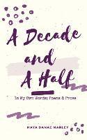 Maya Manley - A Decade and A Half: In My Own Words: Poems and Prose, Häftad