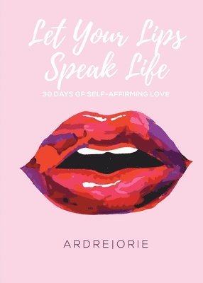 bokomslag Let Your Lips Speak Life